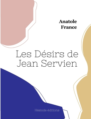 Les Désirs de Jean Servien [French] 2385122057 Book Cover