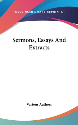 Sermons, Essays And Extracts 0548272050 Book Cover