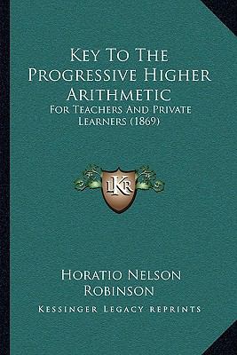 Key To The Progressive Higher Arithmetic: For T... 1164889923 Book Cover