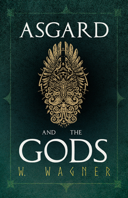 Asgard and the Gods - The Tales and Traditions ... 1409784053 Book Cover