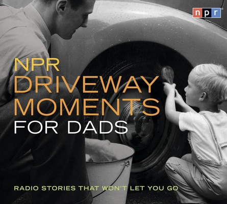 NPR Driveway Moments for Dads: Radio Stories Th... 1598871005 Book Cover