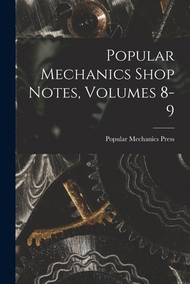 Popular Mechanics Shop Notes, Volumes 8-9 1017400806 Book Cover