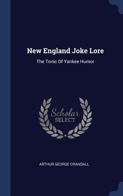 New England Joke Lore: The Tonic Of Yankee Humor 1340453746 Book Cover