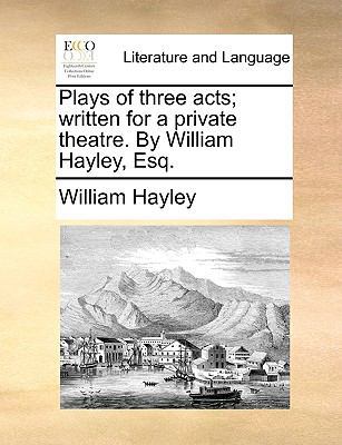 Plays of Three Acts; Written for a Private Thea... 1140835114 Book Cover