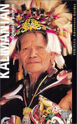 Kalimantan Adventure Guide: Indonesian Borneo 9625930450 Book Cover