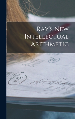 Ray's New Intellectual Arithmetic 1016693575 Book Cover