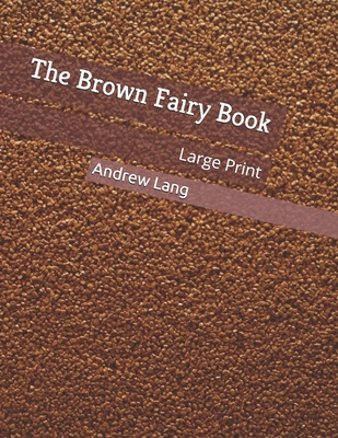 The Brown Fairy Book: Large Print 1697213421 Book Cover