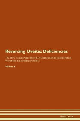 Reversing Uveitis: Deficiencies The Raw Vegan P... 1395394970 Book Cover