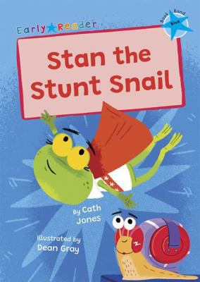 Stan the Stunt Snail: (Blue Early Reader) (Mave... 1848869991 Book Cover