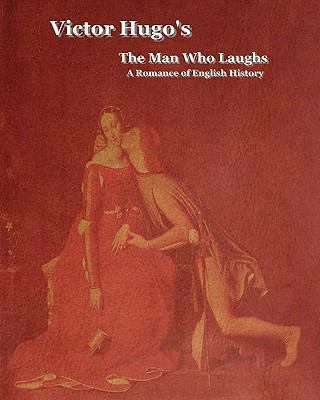 The Man Who Laughs: A Romance of English History 1604441267 Book Cover