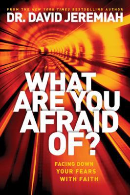 What Are You Afraid Of?: Facing Down Your Fears... 1414380461 Book Cover