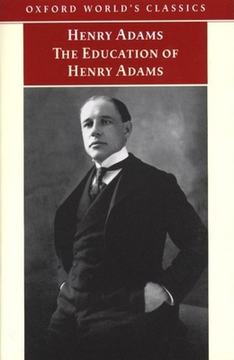 The Education of Henry Adams 0192823698 Book Cover