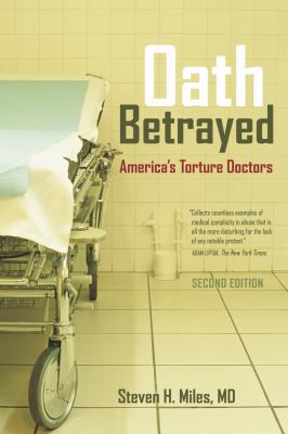 Oath Betrayed: America's Torture Doctors 0520259688 Book Cover