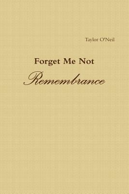 Forget Me Not: Remembrance 1365020746 Book Cover