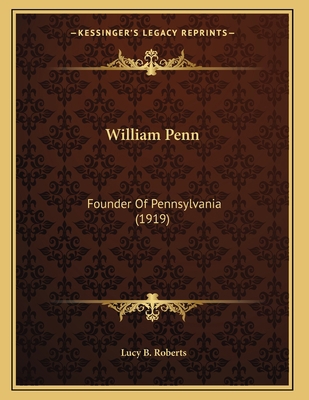 William Penn: Founder Of Pennsylvania (1919) 1165746522 Book Cover