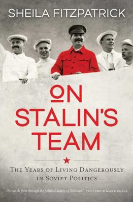 On Stalin's Team: The Years of Living Dangerous... 0522868916 Book Cover