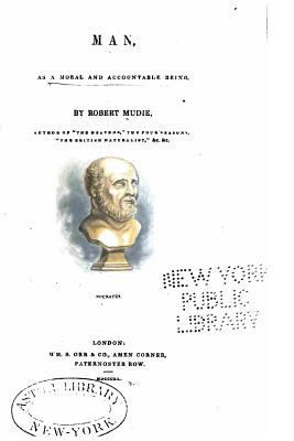 Man, as a Moral and Accountable Being 1534891099 Book Cover