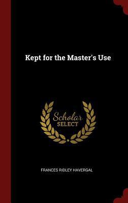 Kept for the Master's Use 1296509672 Book Cover