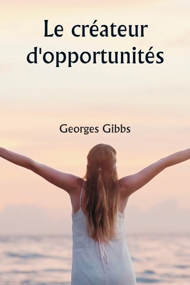 Le créateur d'opportunités [French] 9359256013 Book Cover