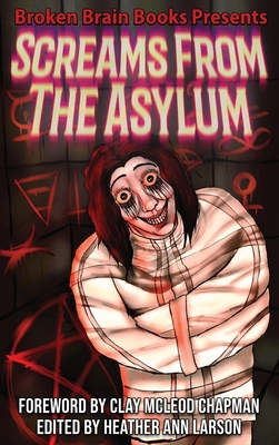 Screams From The Asylum: A Horror Anthology (Sc... 1970383070 Book Cover
