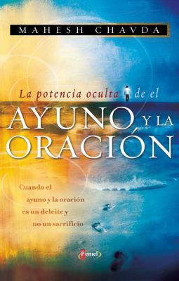 La Potencia Oculta del Ayuno y la Oracion [Spanish] 9875572047 Book Cover