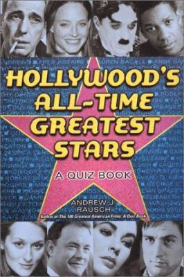 Hollywood's All-Time Greatest Stars: A Quiz Book 0806524693 Book Cover