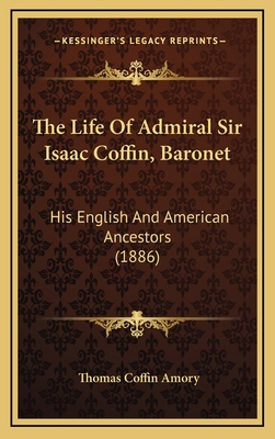 The Life Of Admiral Sir Isaac Coffin, Baronet: ... 1167262557 Book Cover