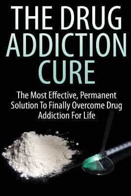 The Drug Addiction Cure 1535103191 Book Cover
