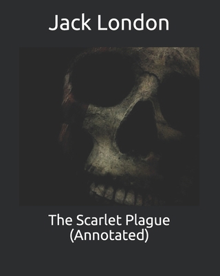 The Scarlet Plague (Annotated) B085RR6662 Book Cover