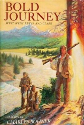 Bold Journey: West with Lewis and Clark: A Novel 0395366917 Book Cover