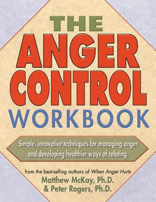 The Anger Control Workbook: Simple, Innovative ... 1572242205 Book Cover