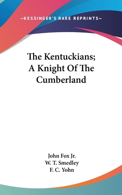 The Kentuckians; A Knight Of The Cumberland 0548538409 Book Cover