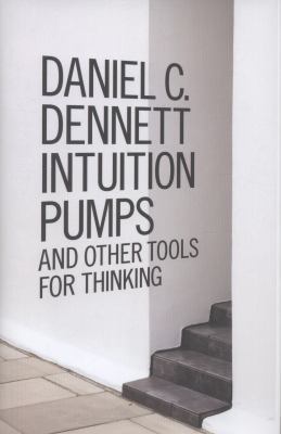 Intuition Pumps and Other Tools for Thinking 1846144752 Book Cover