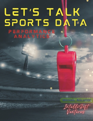Let's Talk Sports Data: Performance Analytics B0D9GVV27W Book Cover