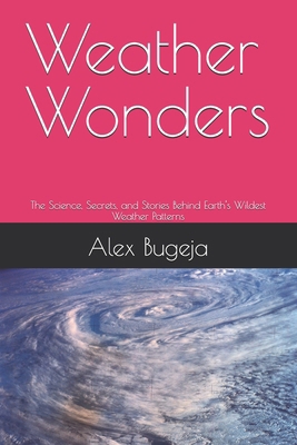 Weather Wonders: The Science, Secrets, and Stor...            Book Cover