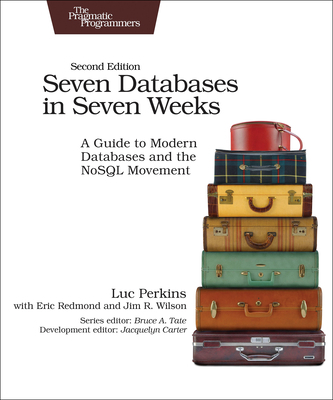 Seven Databases in Seven Weeks: A Guide to Mode... 1680502530 Book Cover