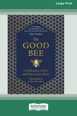 The Good Bee: A Celebration of Bees and How to ... [Large Print] 036936225X Book Cover