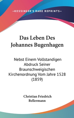 Das Leben Des Johannes Bugenhagen: Nebst Einem ... [German] 1160571619 Book Cover