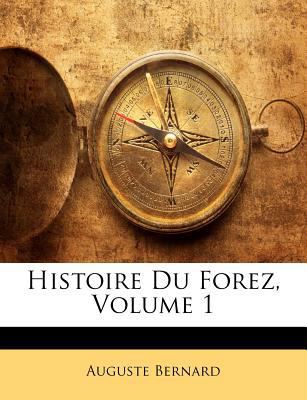 Histoire Du Forez; Volume 1 [French] 1143158407 Book Cover