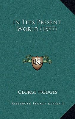 In This Present World (1897) 1165562251 Book Cover