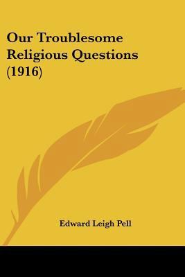 Our Troublesome Religious Questions (1916) 0548716234 Book Cover