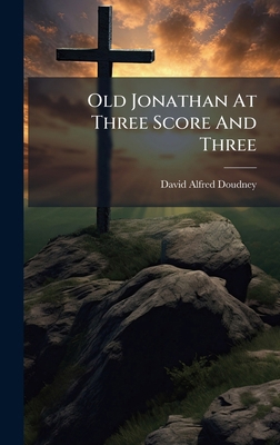 Old Jonathan At Three Score And Three 1024575020 Book Cover