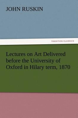 Lectures on Art Delivered Before the University... 3847231987 Book Cover