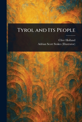 Tyrol and Its People 1023188740 Book Cover