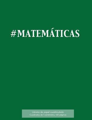 #MATEMÁTICAS Libreta de papel cuadriculado, cua... [Spanish] 1523406569 Book Cover