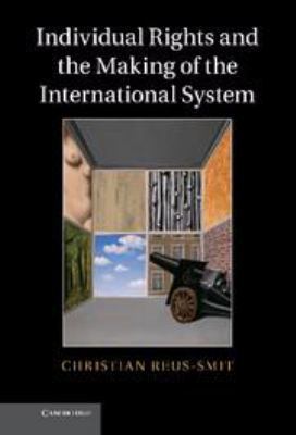 Individual Rights and the Making of the Interna... 1139046527 Book Cover