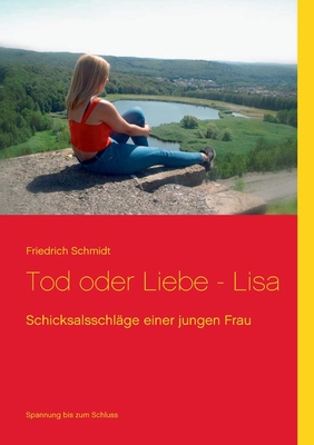 Tod oder Liebe - Lisa: Schicksalsschläge einer ... [German] 3740747196 Book Cover