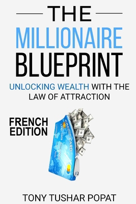 The Millionaire Blueprint - French Edition: Unl... [French] B0CPHB5QMV Book Cover