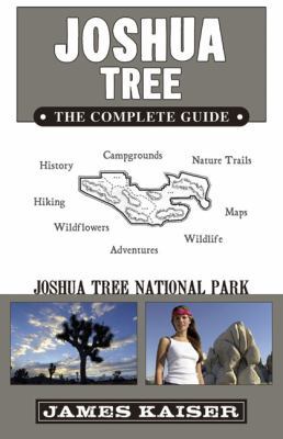 Joshua Tree: The Complete Guide: Joshua Tree Na... 0982517238 Book Cover