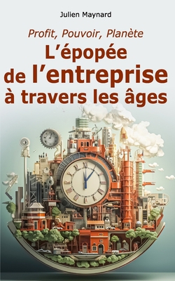 Profit, Pouvoir, Planète: L'épopée de l'entrepr... [French] B0CGCGJH74 Book Cover